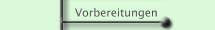 Vorbereitungen