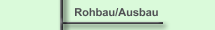 Rohbau/Ausbau